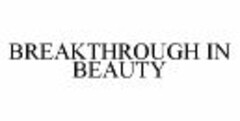 BREAKTHROUGH IN BEAUTY