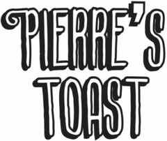 PIERRE'S TOAST