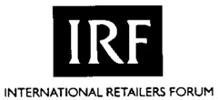 IRF INTERNATIONAL RETAILERS FORUM