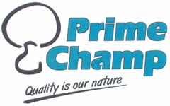 Prime Champ Quality is our nature