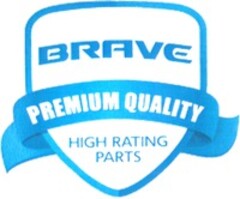 BRAVE, PREMIUM QUALITY, HIGH RATING PARTS