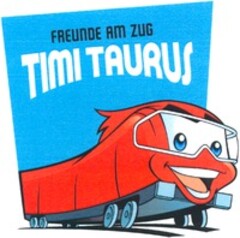 TIMI TAURUS FREUNDE AM ZUG