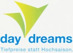 day dreams Tiefpreise statt Hochsaison.