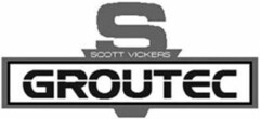 S GROUTEC SCOTT VICKERS