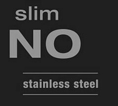 slim NO stainless steel