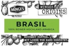 MiNGES MINGES ORIGINS BRASIL 100 % REINER HOCHLAND-ARABICA GOURMET COFFEE. MIT LIEBE VON HAND GERÖSTET.