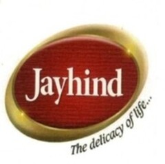 Jayhind The delicacy of life...