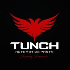 TUNCH AUTOMOTIVE SPARE PARTS "Shaping Demands"