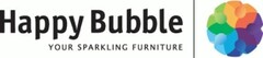 Happy Bubble YOUR SPARKLING FURNITURE