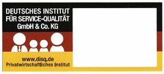 DEUTSCHES INSTITUT FÜR SERVICE-QUALITÄT GmbH & Co. KG www.disq.de Privatwirtschaftliches Institut