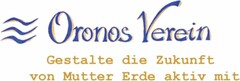 Oronos Verein Gestalte die Zukunft von Mutter Erde aktiv mit