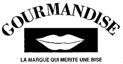 GOURMANDISE LA MARQUE QUI MERITE UNE BISE