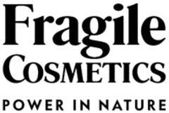 Fragile COSMETICS POWER IN NATURE