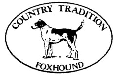 COUNTRY TRADITION FOXHOUND