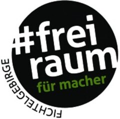 # freiraum für macher FICHTELGEBIRGE