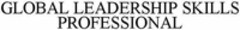 GLOBAL LEADERSHIP SKILLS PROFESSIONAL