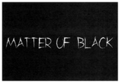 MATTER OF BLACK