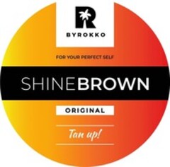 BYROKKO FOR YOUR PERFECT SELF SHINEBROWN ORIGINAL Tan up!