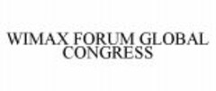 WIMAX FORUM GLOBAL CONGRESS