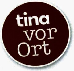 tina vor Ort