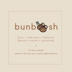 bunboosh [bun+bábuška+bābūsh] [panino+nonna+pantofola] "la bun-tofola" panino farcito con ricette della Nonna