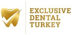 EXCLUSIVE DENTAL TURKEY