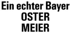 Ein echter Bayer OSTER MEIER