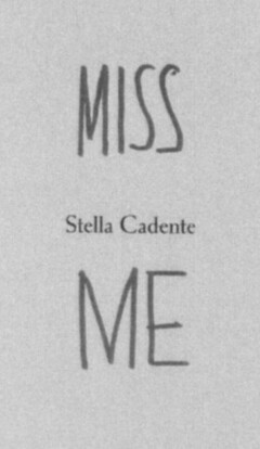 MISS ME Stella Cadente