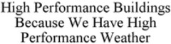 High Performance Buildings Because We Have High Performance Weather