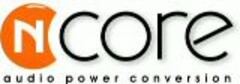 NCORE audio power conversion