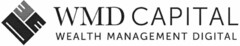 WMD CAPITAL WEALTH MANAGEMENT DIGITAL