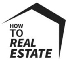 HOW TO REAL ESTATE