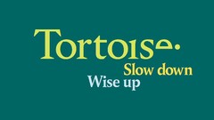 Tortoise Slow down Wise up