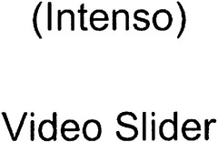 (Intenso) Video Slider