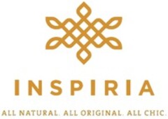 INSPIRIA ALL NATURAL. ALL ORIGINAL. ALL CHIC.