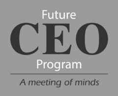 Future CEO Program A meeting of minds