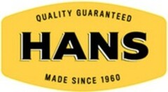 HANS QUALITY GUARANTEED MADE SINCE 1960