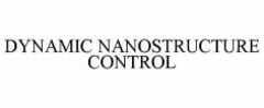 DYNAMIC NANOSTRUCTURE CONTROL