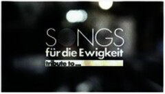 SONGS für die Ewigkeit tribute to...