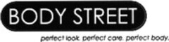 BODY STREET perfect look, perfect care, perfect body.