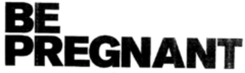 BE PREGNANT Logo (DPMA, 09.04.2001)