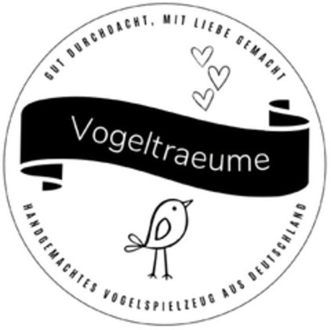 Vogeltraeume GUT DURCHDACHT, MIT LIEBE GEMACHT HANDGEMACHTES VOGELSPIELZEUG AUS DEUTSCHLAND Logo (DPMA, 16.05.2023)