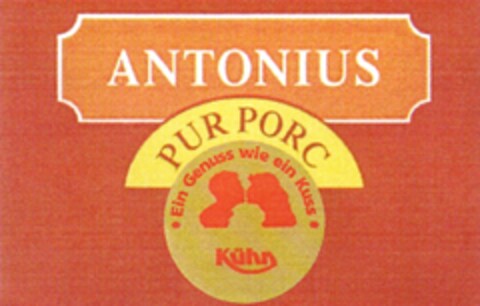 ANTONIUS PUR PORC Ein Genuss wie ein Kuss Kühn Logo (DPMA, 29.01.2008)