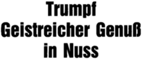 Trumpf Geistreicher Genuß in Nuss Logo (DPMA, 27.08.1985)