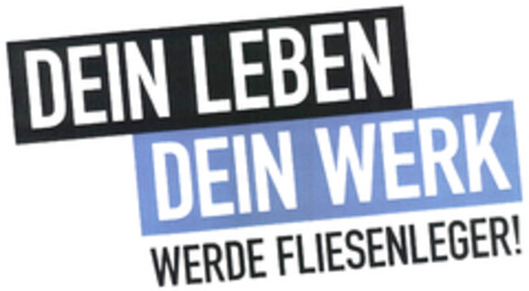 DEIN LEBEN DEIN EWRK WERDE FLIESENLEGER Logo (DPMA, 04/03/2024)