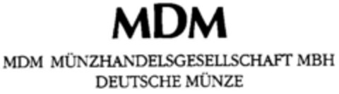 MDM MDM MÜNZHANDELSGESELLSCHAFT MBH DEUTSCHE MÜNZE Logo (DPMA, 31.10.1995)