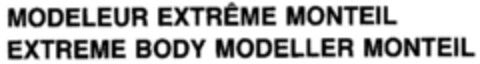 MODELEUR EXTREME MONTEIL EXTREME BODY MODELLER MONTEIL Logo (DPMA, 16.01.1988)