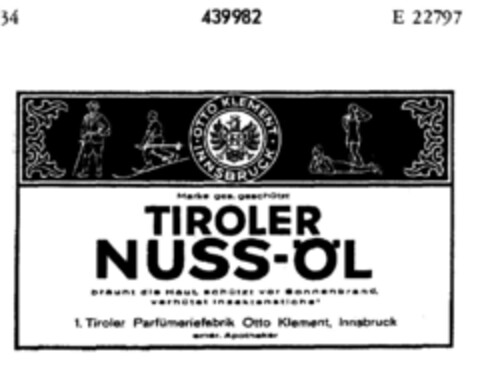 TIROLER NUSS-ÖL bräunt die Haut, schützt vor Sonnenbrand, verhütet Insektenstiche! 1. Tiroler Parfümeriefabrik Otto Klement, Innsbruck emer. Apotheker Logo (DPMA, 16.07.1931)