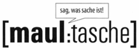 [maul:tasche] sag, was sache ist! Logo (DPMA, 09.05.2005)