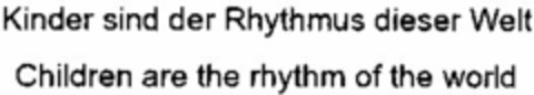 Kinder sind der Rhythmus dieser Welt Children are the rhythm of the world Logo (DPMA, 11.02.2000)